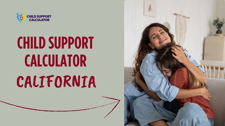 Child Support Calculator California | Guidelines – 2024