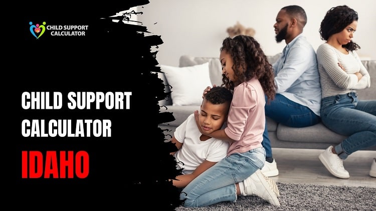 Idaho Child Support Calculator | Guidelines – 2024