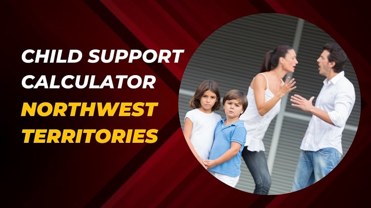 Northwest Territories Child Support Calculator | Guidelines – 2024