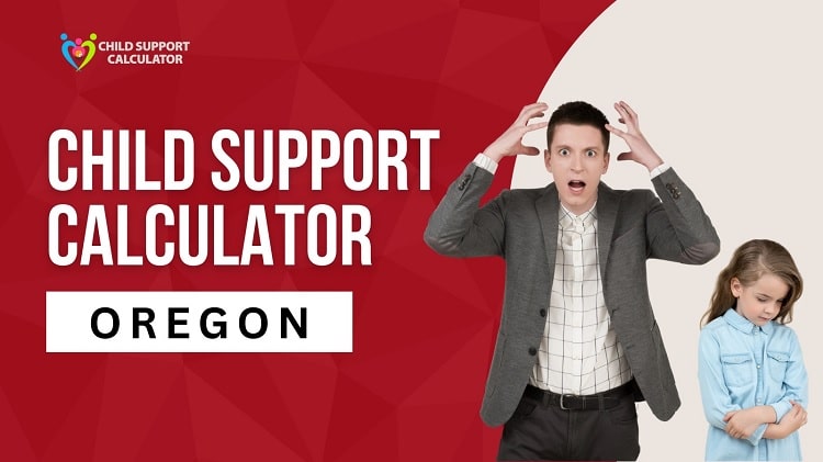 Oregon Child Support Calculator | Guidelines – 2024