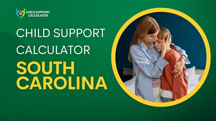 SC Child Support Calculator| Guidelines – 2024 | South Carolina