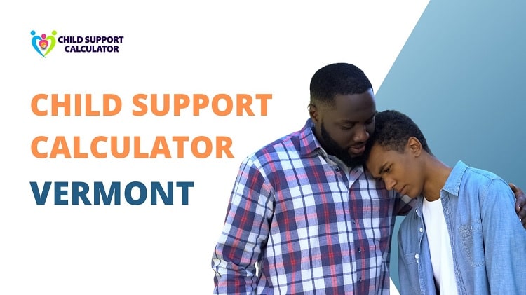 VT Child Support Calculator (Vermont)| Guidelines – 2024