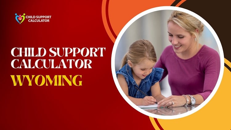 Wyoming Child Support Calculator Guidelines – 2024-